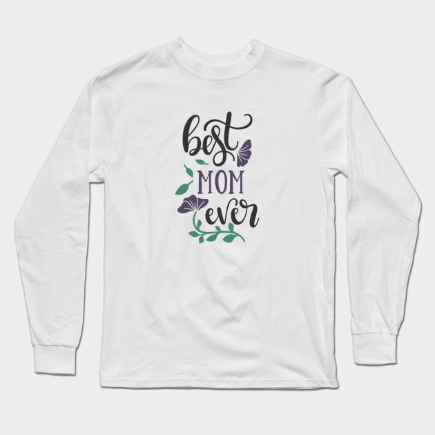 Best Mom Ever Long Sleeve T-Shirt by marktwain7